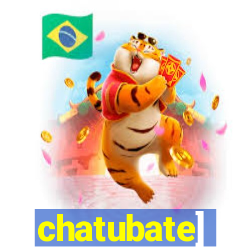 chatubate]